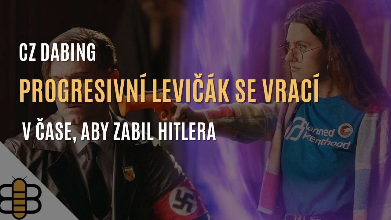 Progresivní levičák se vrací v čase, aby zabil Hitlera [parodie] (CZ DABING)