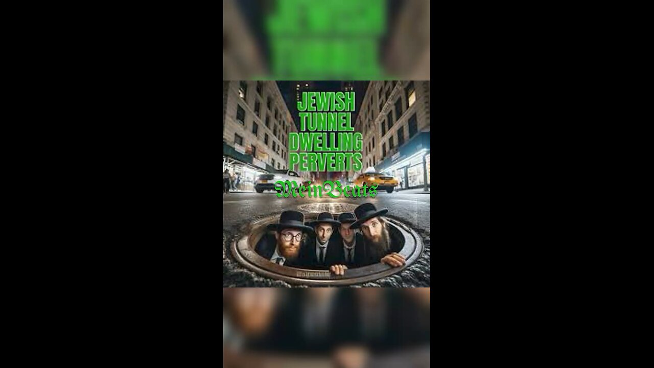 Jewish Tunnel Dwelling Perverts