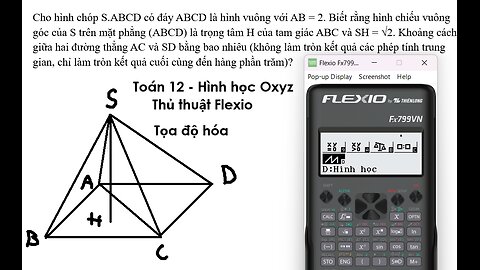 Thủ thuật Flexio: Tọa độ hóa: Cho hình chóp S.ABCD có đáy ABCD là hình vuông với AB = 2. Biết rằng