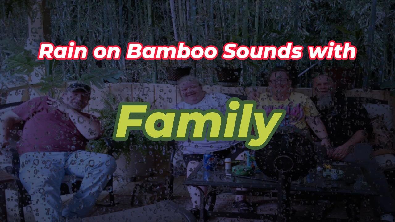 Rain on Bamboo Sounds with Family