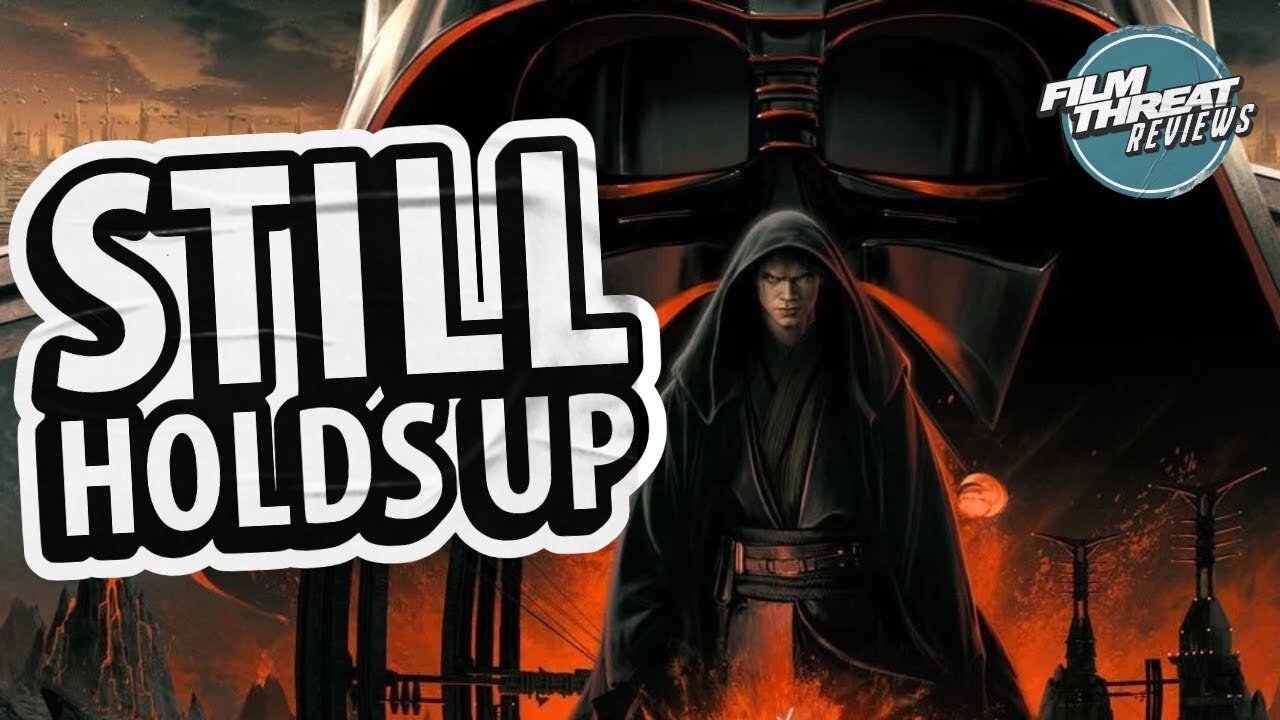STAR WARS EPISODE III: REVENGE OF THE SITH RE-RELEASE | Film Threat Review