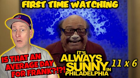 Its Always Sunny In Philadelphia 11x6 "Being Frank" | Reaction | First Time Watching