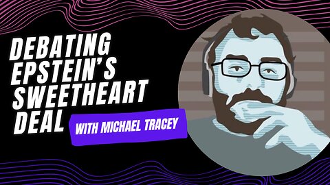 Debating Epstein's Sweetheart Deal w/ Michael Tracey | Previously Prohibited Episode 52