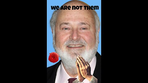 TRAGIC DEATH OF ROB REINER AND WHY WE ARE NOT LIKE THEM.
