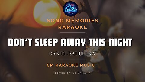 Dont Sleep Away This Night - Daniel Sahuleka | Karaoke Lyrics No vocal | CM KARAOKE
