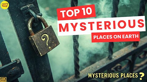 TOP 10 MYSTERIOUS PLACES ON EARTH