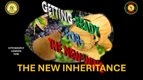 AFRICA IS THE HOLY LAND || GETTING READY FOR THE NEW WINE || THE NEW INHERITANCE