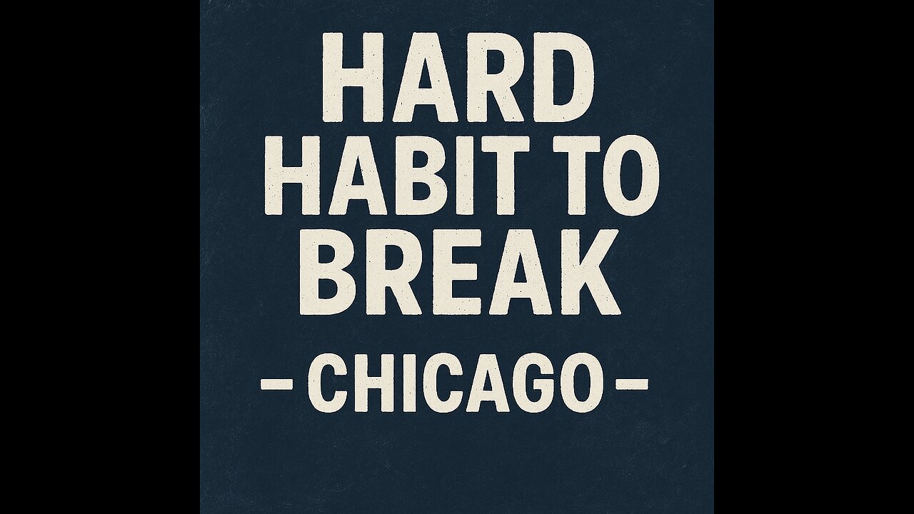 "Hard Habit To Break" by Chicago ~ Portrait Format