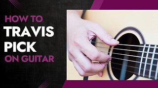 How to "Travis Pick" on Guitar