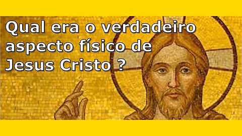 Qual era o aspecto físico de Jesus Cristo?