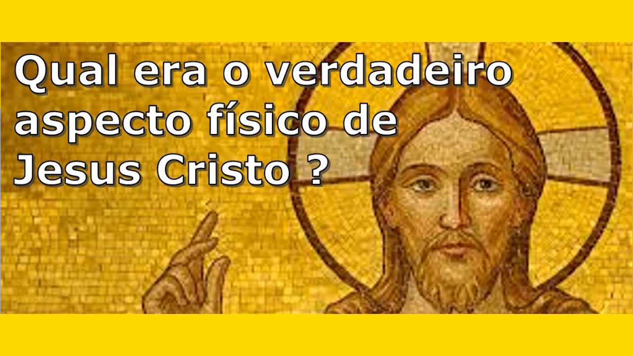 Qual era o aspecto físico de Jesus Cristo?