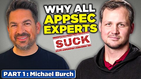 Why All AppSec Experts Suck – Part 1: SAST, DAST, Toolchains & Training with Michael Burch