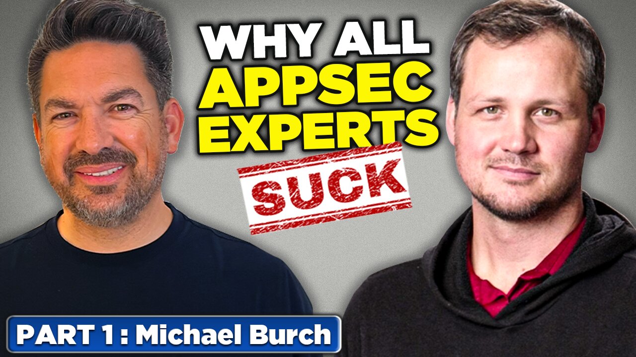 Why All AppSec Experts Suck – Part 1: SAST, DAST, Toolchains & Training with Michael Burch
