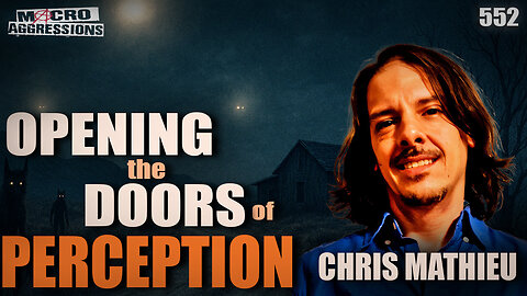 #553: Opening The Doors Of Perception| Chris Mathieu