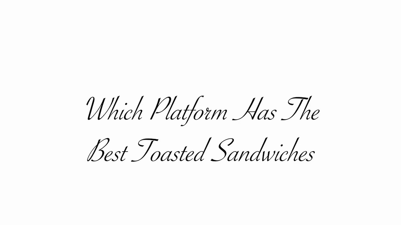 Which Platform Has The Best Toasted Sandwich? Test this out!