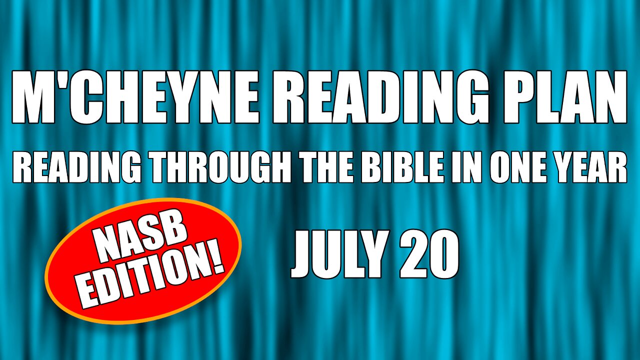 Day 201 - July 20 - Bible in a Year - NASB Edition