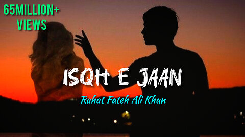 Isqh E Jaan 🎧💔 hindi song। Rahat Fateh Ali Khan song