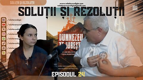 SOLUȚII ȘI REZOLUȚII | EP 24 | UN PODCAST DE FAMILIE