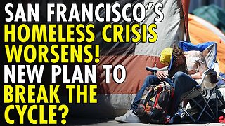 Doomed to fail: SF mayor announces 'Breaking the Cycle' plan to address homelessness crisis