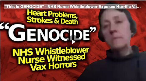 "NHS Nurse Whistleblower Reveals Alarming Vaccine Injuries, Labels it as Genocide"
