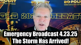 Bo Polny Emergency Broadcast 4.23.25 - The Storm Has Arrived! Brace For Impact!
