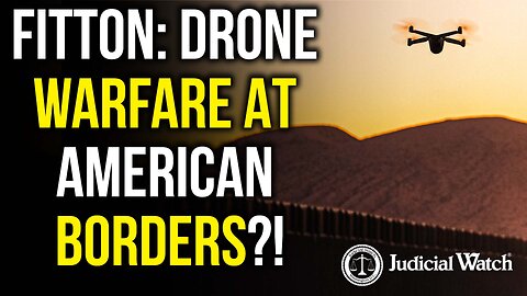 FITTON: DRONE WARFARE AT AMERICAN BORDERS?!