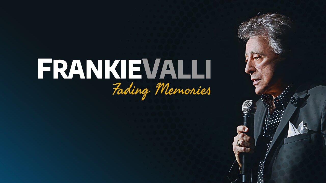 FRANKIE VALLI: FADING MEMORIES