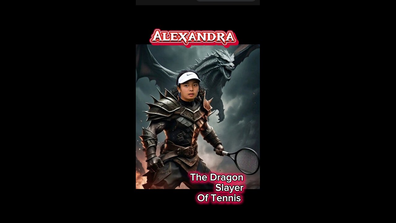 Alexandra: The Dragon Slayer Of Tennis