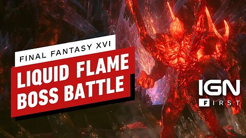 Final Fantasy 16 - Boss Battle Gameplay (Liquid Flame) _ IGN First