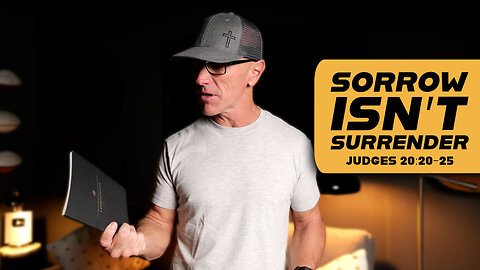 Sorrow Isn’t Surrender | Judges 20:22-25