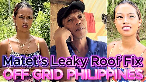 How Can We Fix Matet's Leaky Roof??? Family House Build Update! Off Grid House Island Philippines