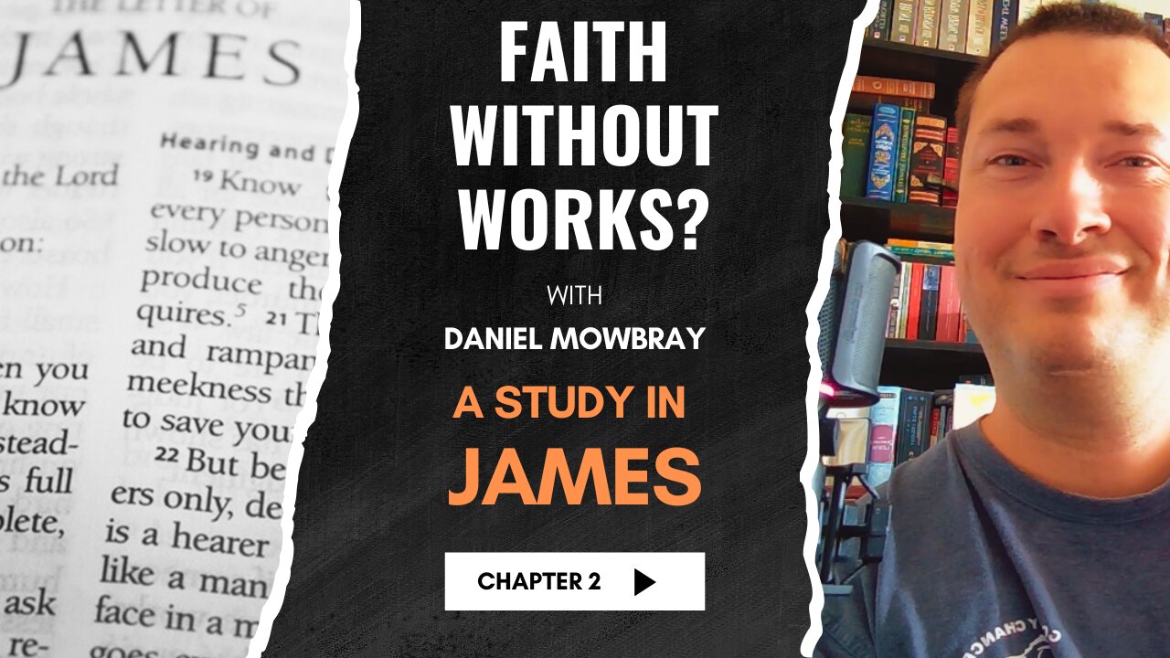 Can You Have Faith Without Works? (James 2 Explained)