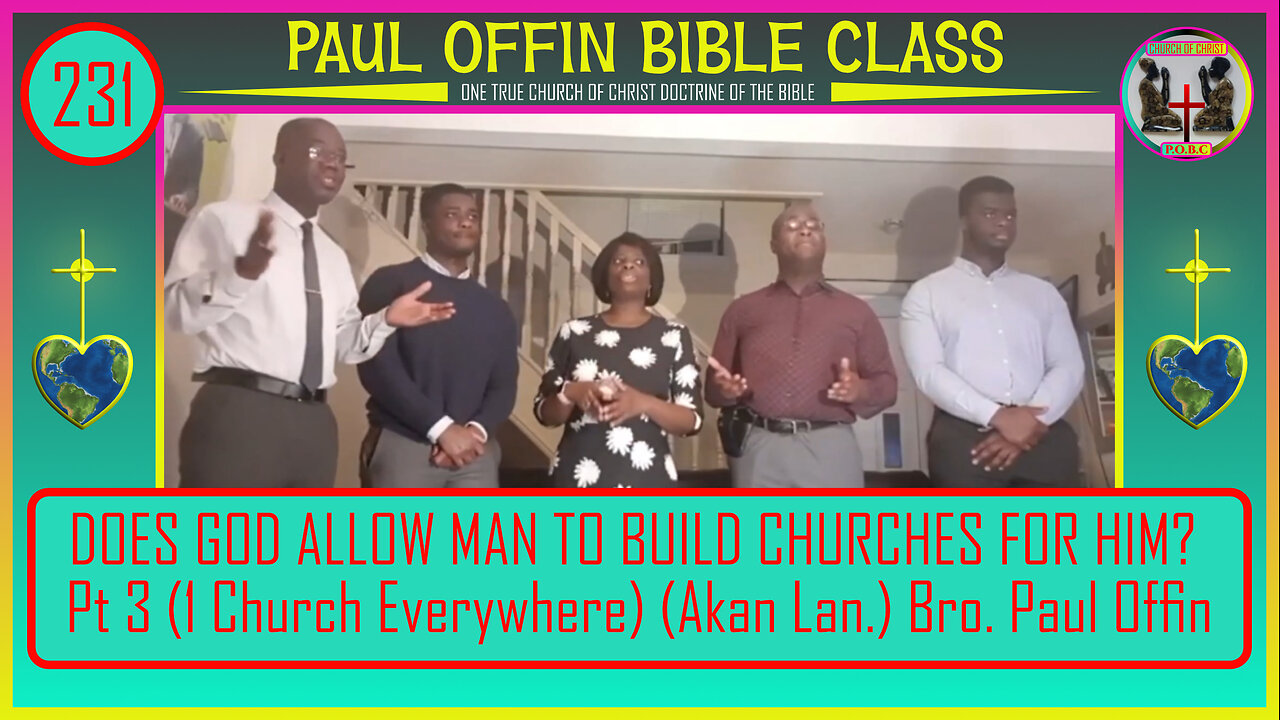 231| DOES GOD ALLOW MAN TO BUILD CHURCHES FOR HIM? Pt 3 (1 Church Everywhere) (Akan) Bro. Paul Offin