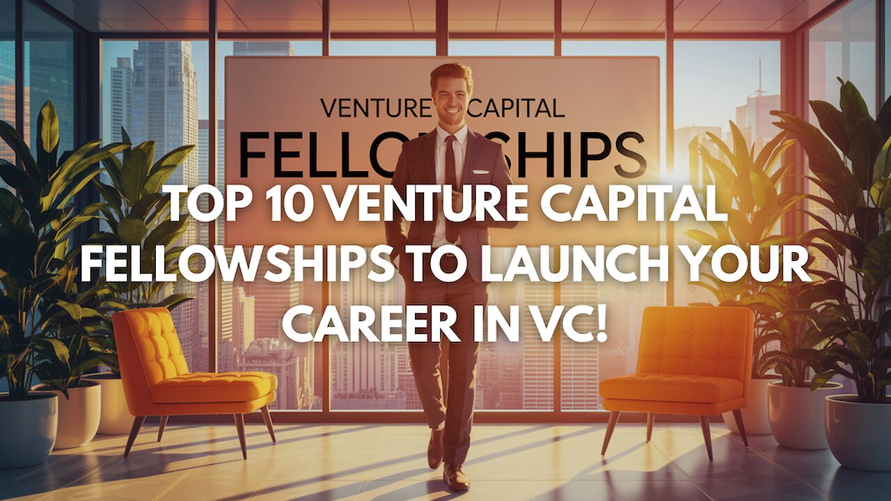 Top 10 Venture Capital Fellowships To Launch Your Career in VC!
