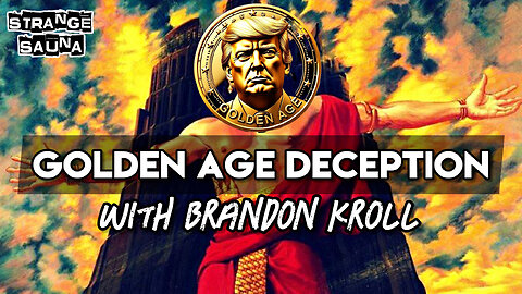 Golden Age Deception with Brandon Kroll