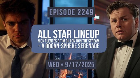 Owen Benjamin | #2249 All Star Lineup - Nick Fuentes & Tim Dillon Join The Stream + A Rogan-Sphere Serenade