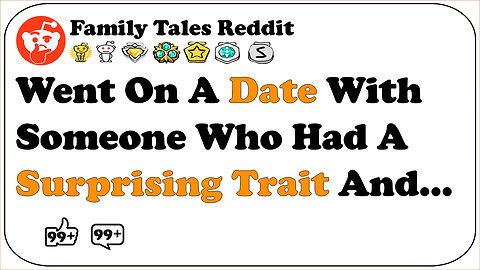 Went On A Date With Someone Who Had A Surprising Trait And... | Family Telltales
