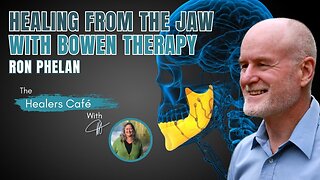 Healing from the Jaw, with Bowen Therapy and Ron Phelan on The Healers Café with Manon Bolliger