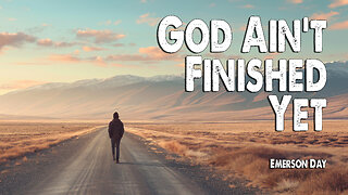God Ain't Finished Yet | Emerson Day (Worship Lyric Video)