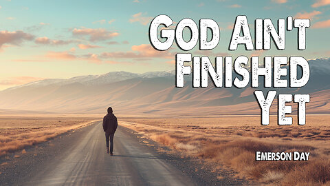 God Ain't Finished Yet | Emerson Day (Worship Lyric Video)