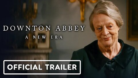 Downton Abbey - A New Era - Official Trailer (2022) Maggie Smith, Hugh Bonneville