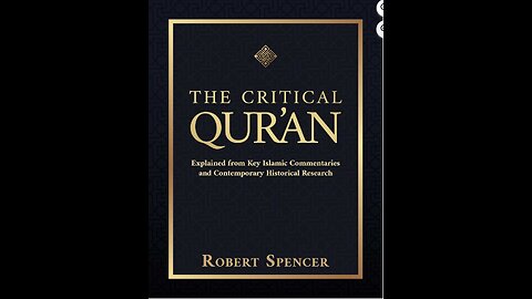 The Critical Qur'an: Explained from Key Islamic Commentaries with Author Robert Spencer. (2021)