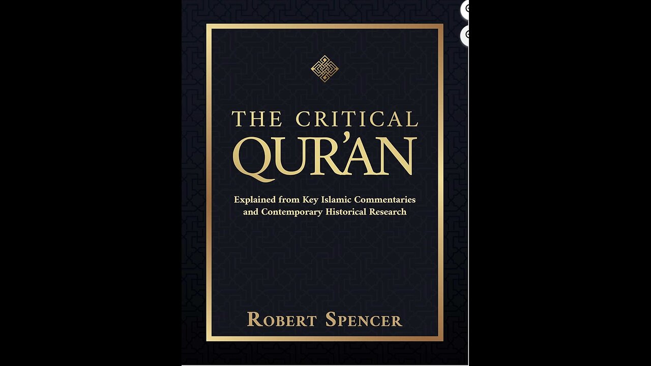 The Critical Qur'an: Explained from Key Islamic Commentaries with Author Robert Spencer. (2021)