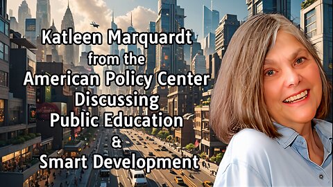 Kathleen Marquardt from the American Policy Center Discussing Public Education & Smart Development