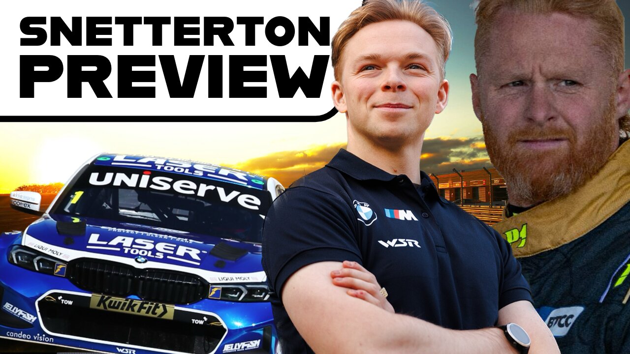BTCC Snetterton Preview You Can't Miss!