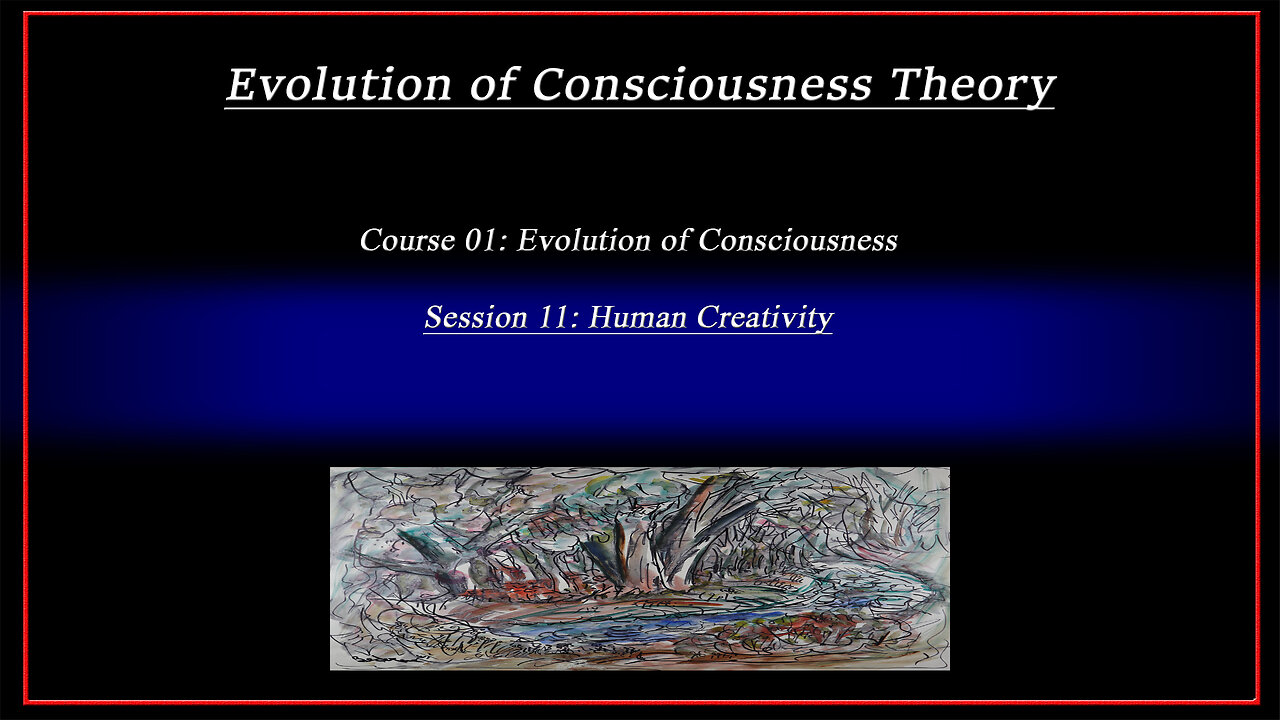 Course 01: Evolution of Consciousness; Session 11: Human Creativity (4k)