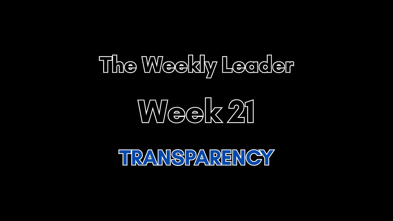 The Weekly Leader: Week 21 -- Transparency