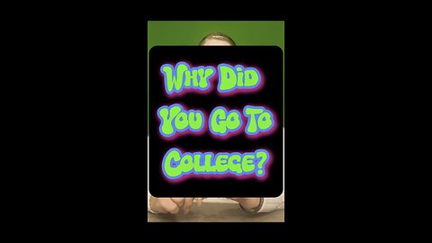 Why Did You Go College? 🤔