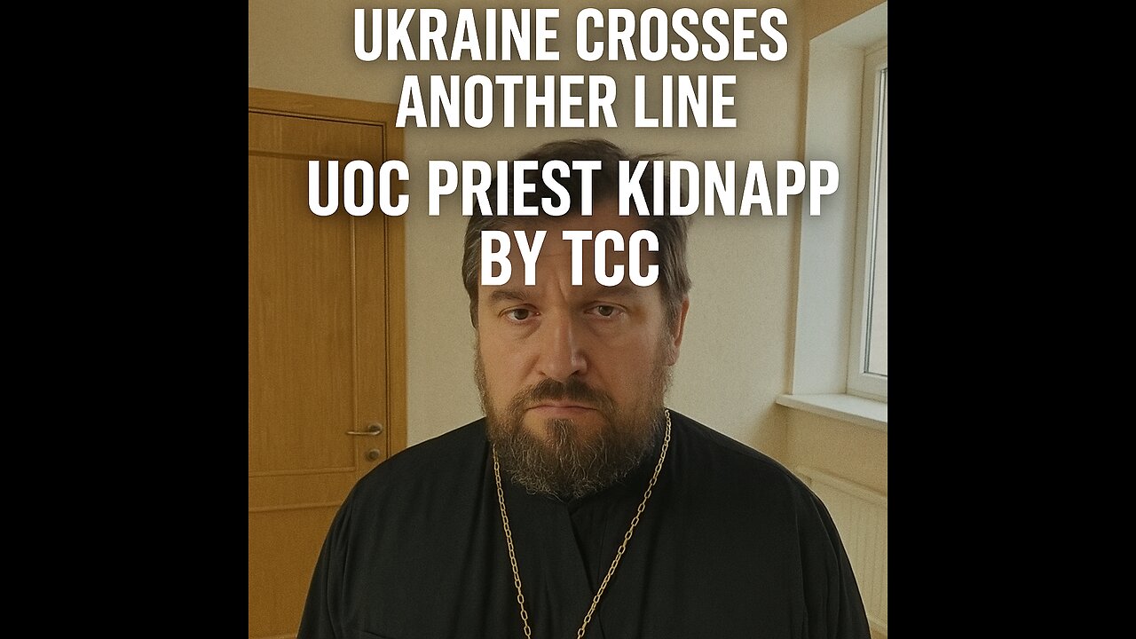 Ukraine Crosses Another Line: UOC Priest Kidnapped by TCC for Forced Mobilization