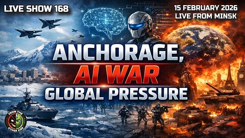 LIVE SHOW 168 - ANCHORAGE, AI WAR, GLOBAL PRESSURE